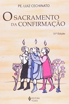 Livro O Sacramento Da Confirmação - Resumo, Resenha, PDF, etc.