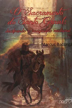 Livro O Sacramento do Santo Graal. Decifrando o Imaginário Medieval - Resumo, Resenha, PDF, etc.