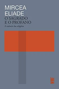 Livro O Sagrado e o Profano: A Essência das religiões - Resumo, Resenha, PDF, etc.