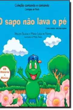 Capa do livro O Sapo não Lava o Pé. Como Manter Uma Boa Higiene