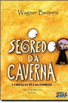 Capa do livro O Segredo da Caverna. A Fábula da TV e da Internet