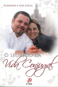 Livro O Segredo da Vida Conjugal - Resumo, Resenha, PDF, etc.