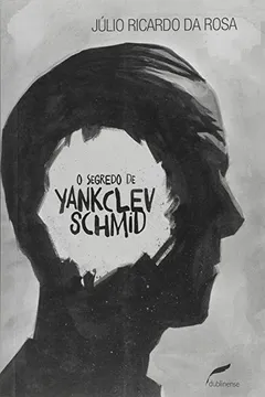 Livro O Segredo de Yankclev Schmid - Resumo, Resenha, PDF, etc.