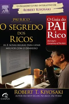 Livro O Segredo dos Ricos. As Oito Novas Regras Para Lidar Melhor com o Dinheiro - Coleção Pai Rico - Resumo, Resenha, PDF, etc.
