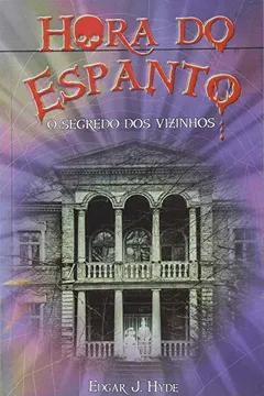 Livro O Segredo dos Vizinhos - Coleção Hora do Espanto - Resumo, Resenha, PDF, etc.