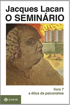 Livro O Seminário. Livro 07. A Ética Da Psicanálise. Coleção Campo Freudiano no Brasil - Resumo, Resenha, PDF, etc.