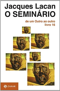 Livro O Seminário. Livro 16. De Um Outro Ao Outro. Coleção Campo Freudiano no Brasil - Resumo, Resenha, PDF, etc.