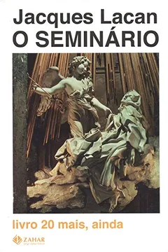 Livro O Seminário. Livro 20. Mais, Ainda. Coleção Campo Freudiano no Brasil - Resumo, Resenha, PDF, etc.