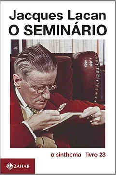 Livro O Seminário. Livro 23. O Sinthoma. Coleção Campo Freudiano no Brasil - Resumo, Resenha, PDF, etc.