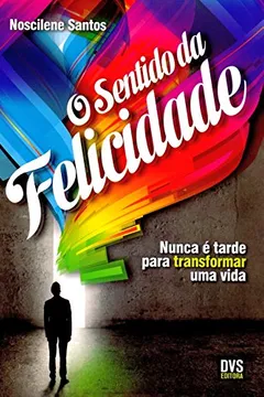 Livro O Sentido da Felicidade - Resumo, Resenha, PDF, etc.