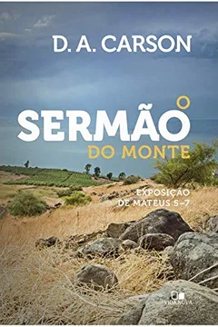 Livro O Sermão do Monte - Exposição de Mateus 5-7 - Resumo, Resenha, PDF, etc.