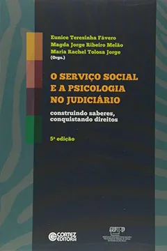 Livro O Serviço Social e a Psicologia no Judiciário. Construindo Saberes, Conquistando Direitos - Resumo, Resenha, PDF, etc.