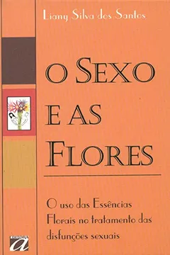 Livro O Sexo e as Flores - Resumo, Resenha, PDF, etc.