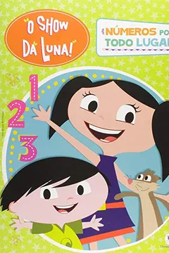 Livro O Show da Luna! Números por Todo Lugar - Resumo, Resenha, PDF, etc.