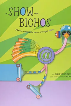 Livro O Show dos Bichos. Poesia Antenada Para Crianças Idem - Resumo, Resenha, PDF, etc.
