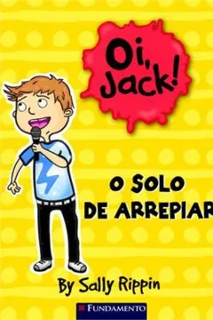 Livro O Solo de Arrepiar - Coleção Oi, Jack! - Resumo, Resenha, PDF, etc.