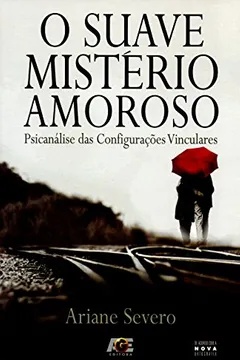 Livro O Suave Mistério Amoroso. Psicanálise das Configurações Vinculares - Resumo, Resenha, PDF, etc.