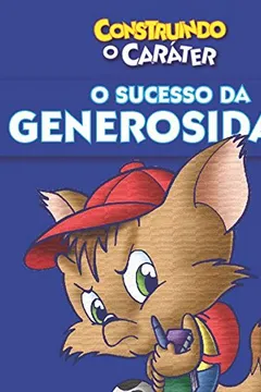 Livro O Sucesso da Generosidade. Construindo o Caráter - Resumo, Resenha, PDF, etc.