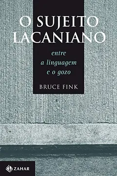 Livro O Sujeito Lacaniano. Entre A Linguagem E O Gozo - Resumo, Resenha, PDF, etc.