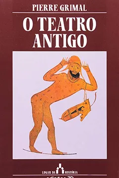 Livro O Teatro Antigo - Resumo, Resenha, PDF, etc.