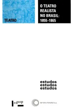 Livro O Teatro Realista no Brasil. 1855-1865 - Resumo, Resenha, PDF, etc.