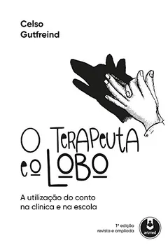 Livro O Terapeuta e o Lobo: A Utilização do Conto na Clínica e na Escola - Resumo, Resenha, PDF, etc.