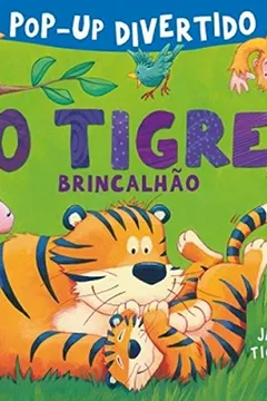 Livro O Tigre Brincalhão - Coleção Pop-Up Divertido - Resumo, Resenha, PDF, etc.