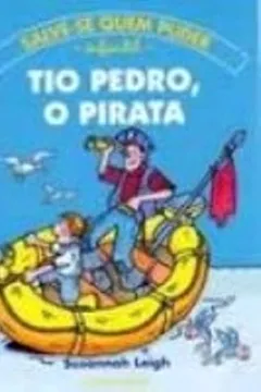 Livro O Tio Pedro, O Pirata - Coleção Salve-Se Quem Puder - Resumo, Resenha, PDF, etc.