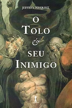 Livro O Tolo e Seu Inimigo - Resumo, Resenha, PDF, etc.