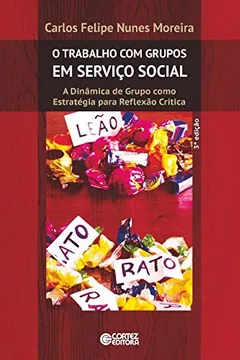 Livro O Trabalho com Grupos em Serviço Social. A Dinâmica de Grupo Como Estratégia Para Reflexão Crítica - Resumo, Resenha, PDF, etc.