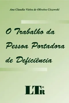 Livro O Trabalho Da Pessoa Portadora De Deficiencia - Resumo, Resenha, PDF, etc.