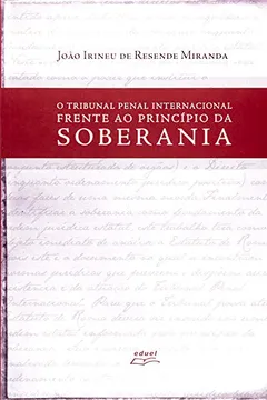 Livro O Tribunal Penal Internacional Frente Ao Princípio Da Soberania - Resumo, Resenha, PDF, etc.