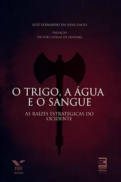 Capa do livro O Trigo, a Água e o Sangue. As Raízes Estratégicas do Ocidente