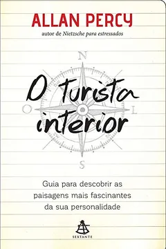 Livro O Turista Interior. Guia Para Descobrir as Paisagens Mais Fascinantes da Sua Personalidade - Resumo, Resenha, PDF, etc.