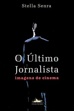 Livro O Último Jornalista - Resumo, Resenha, PDF, etc.