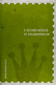 Livro O Último Magico de Bolavambolim - Resumo, Resenha, PDF, etc.