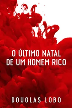 Livro O Último Natal de um Homem Rico (suspense psicológico, suspense e mistério, policial suspense e mistério) - Resumo, Resenha, PDF, etc.