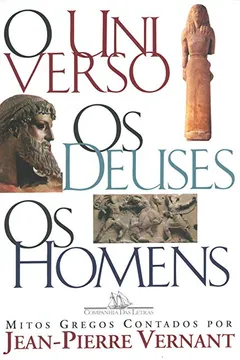 Livro O Universo. Os Deuses. Os Homens - Resumo, Resenha, PDF, etc.