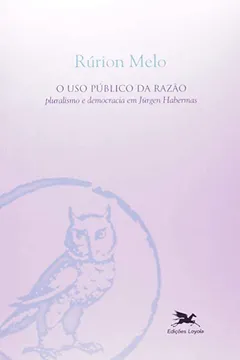 Livro O Uso Público Da Razão . Pluralismo E Democracia Em Jürgen Habermas - Resumo, Resenha, PDF, etc.