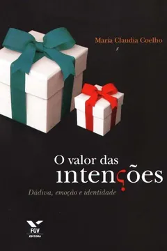 Livro O Valor das Intenções. Dádiva, Emoção e Identidade - Resumo, Resenha, PDF, etc.