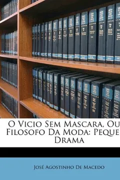 Capa do livro O Vicio Sem Mascara, Ou O Filosofo Da Moda: Pequeno Drama