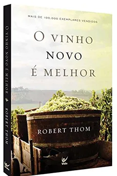 Livro O Vinho Novo É Melhor - Resumo, Resenha, PDF, etc.
