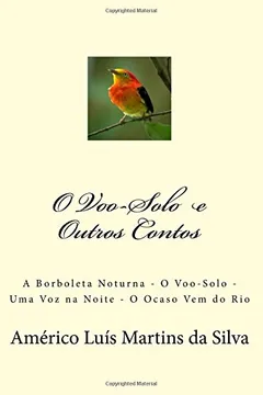 Livro O Voo-Solo E Outros Contos: A Borboleta Noturna - O Voo-Solo - Uma Voz Na Noite - O Ocaso Vem Do Rio - Resumo, Resenha, PDF, etc.