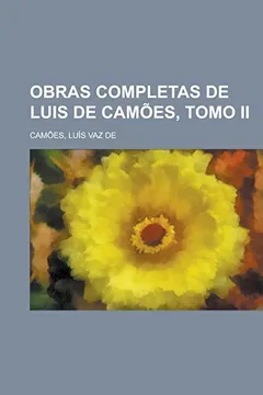 Livro Obras Completas de Luis de Camoes, Tomo II - Resumo, Resenha, PDF, etc.