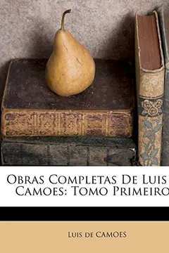 Livro Obras Completas de Luis de Camoes: Tomo Primeiro... - Resumo, Resenha, PDF, etc.