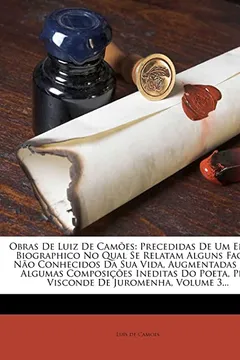 Livro Obras de Luiz de CAM Es: Precedidas de Um Ensaio Biographico No Qual Se Relatam Alguns Factos N O Conhecidos Da Sua Vida, Augmentadas Com Algum - Resumo, Resenha, PDF, etc.