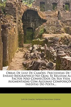 Livro Obras de Luiz de CAM Es: Precedidas de Um Ensaio Biographico No Qual Se Relatam Alguns Factos N O Conhecidos Da Sua Vida Augmentadas Com Alguma - Resumo, Resenha, PDF, etc.