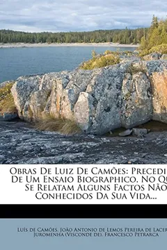 Livro Obras de Luiz de Camoes: Precedidas de Um Ensaio Biographico, No Qual Se Relatam Alguns Factos Nao Conhecidos Da Sua Vida... - Resumo, Resenha, PDF, etc.