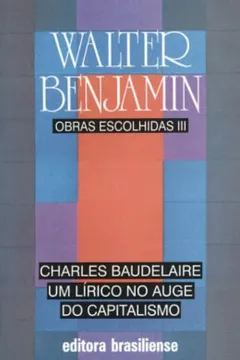 Livro Obras Escolhidas. Um Lírico No Auge Do Capitalismo - Volume 3 - Resumo, Resenha, PDF, etc.
