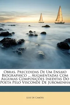 Livro Obras. Precedidas de Um Ensaio Biographico ... Augmentadas Com Algumas Composies Ineditas Do Poeta Pelo Visconde de Juromenha - Resumo, Resenha, PDF, etc.